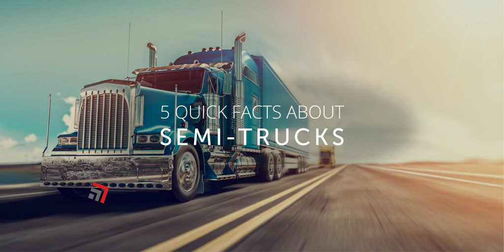5 Quick Facts About Semi Trucks_1