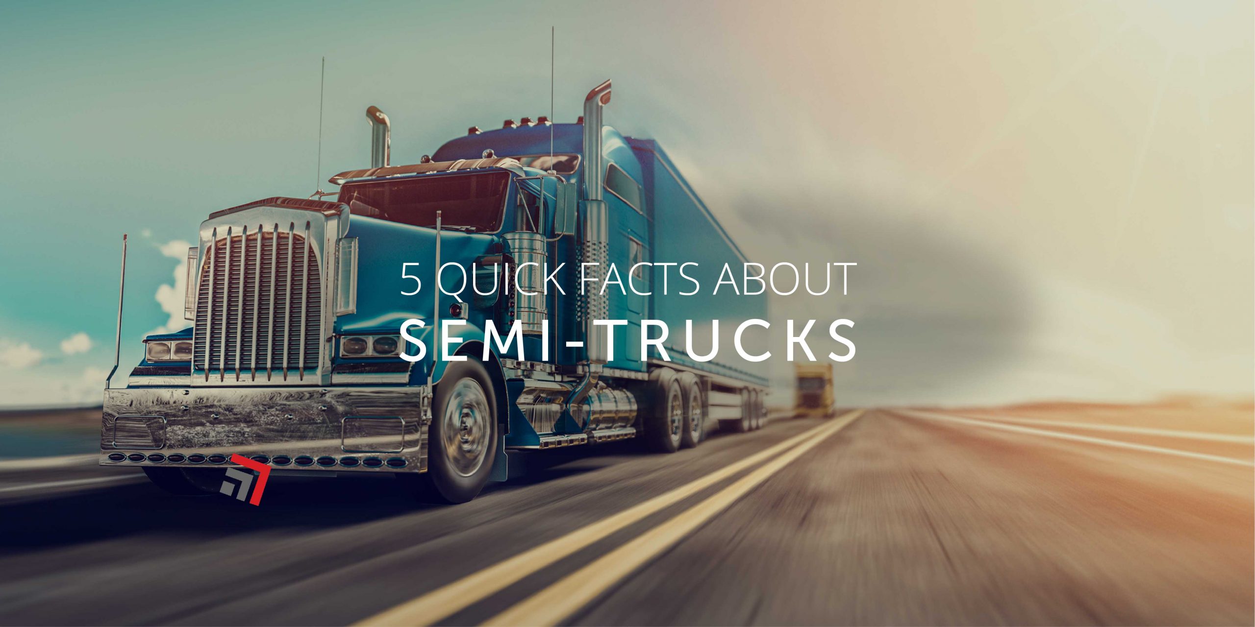 5 Quick Facts About Semi Trucks_1