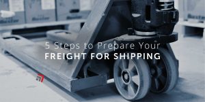 5 Steps to Prepare Your Freight For Shipping