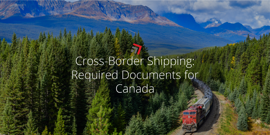 Cross-Border Shipping Required Documents for Canada