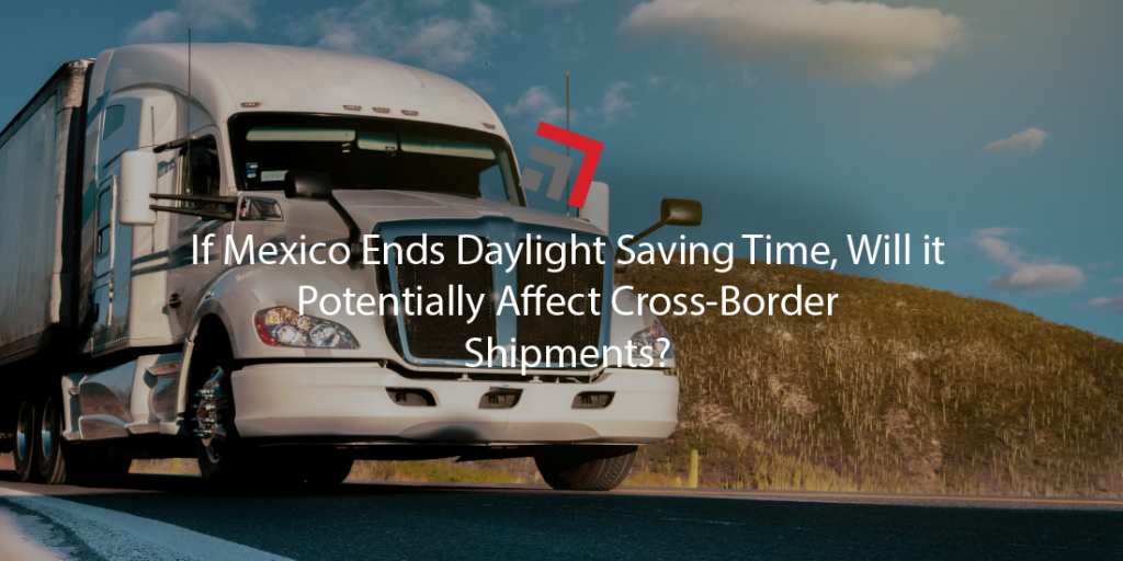 If Mexico Ends Daylight Saving Time, Will it Potentially Affect Cross