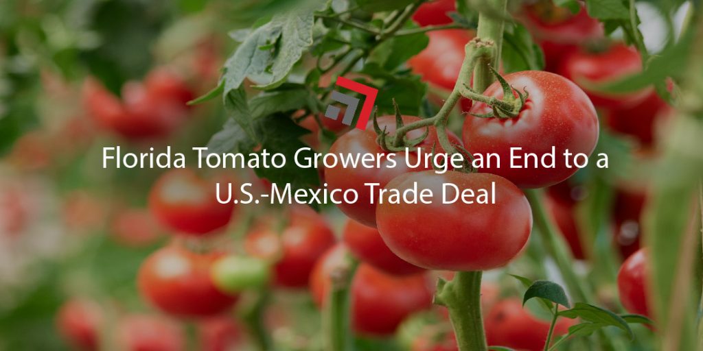 Florida Tomato Growers Urge an End to a U.S.Mexico Trade Deal Truck