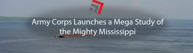 Army Corps Launches a Mega Study on the Mighty Mississippi-01