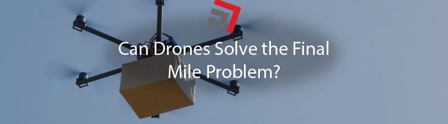 Can Drones Solve the Final Mile Problem-01