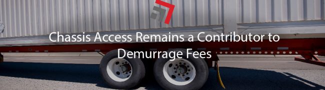 Chassis Access Remains a Contributor to Demurrage Fees-01