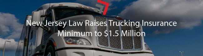 New Jersey Law Raises Trucking Insurance Minimum to 1.5 Million-01