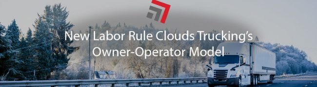 New Labor Rule Clouds Trucking’s Owner-Operator Model-01