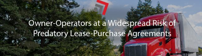 Owner-Operators at a Widespread Risk of Predatory Lease-Purchase Agreements-01