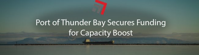 Port of Thunder Bay Secures Funding for Capacity Projects-01