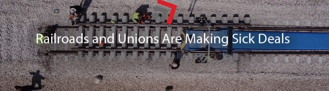 Railroads and Unions Are Making Sick Deals-01