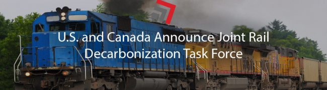U.S. and Canada Announce Joint Rail Decarbonization Task Force-01