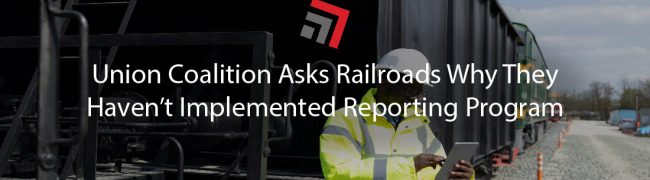 Union Coalition Asks Railroads Why They Haven’t Implemented Anonymous Reporting Program-01
